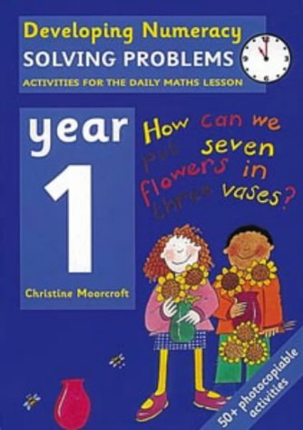 Solving Problems: Year 1 (Developing Numeracy) (9780713654448) by Moorcroft, Christine