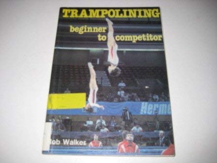 9780713655315: Trampolining: Beginner to Competitor (Other Sports)