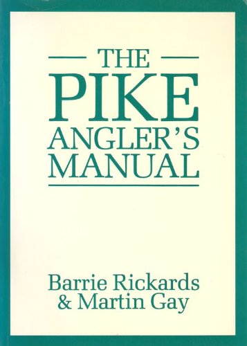 Beispielbild fr THE PIKE ANGLER'S MANUAL. By Barrie Rickards and Martin Gay. zum Verkauf von Coch-y-Bonddu Books Ltd