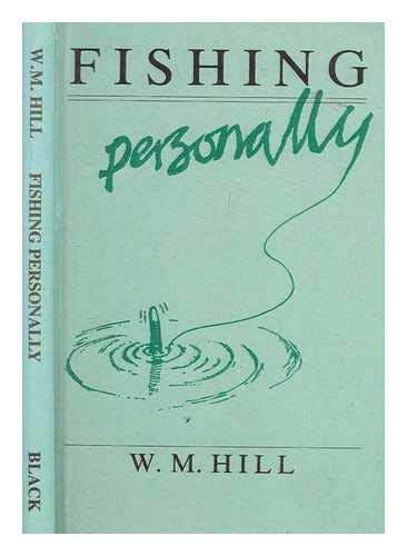 Stock image for FISHING PERSONALLY. By W.M. Hill. for sale by Coch-y-Bonddu Books Ltd