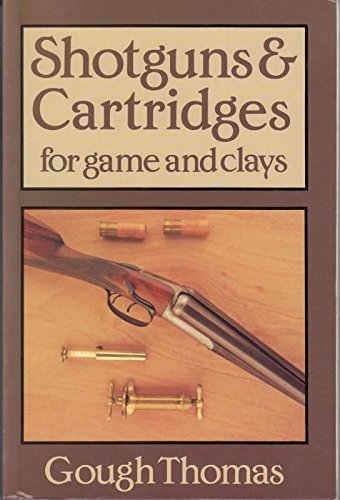 Beispielbild fr SHOTGUNS AND CARTRIDGES FOR GAME AND CLAYS. By "Gough Thomas". Edited by Nigel Brown. zum Verkauf von Coch-y-Bonddu Books Ltd