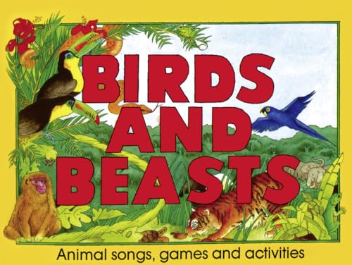 9780713656534: Birds and Beasts: Animal songs, games and activities