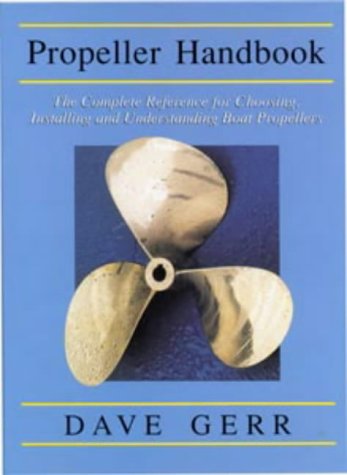 Stock image for Propeller Handbook: The Complete Reference for Choosing, Installing and Understanding Boat Propellers for sale by WorldofBooks