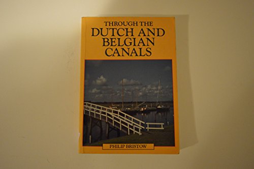 Through the Dutch and Belgian Canals (9780713657609) by Bristow, Philip