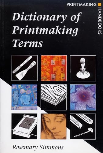 Imagen de archivo de Dictionary of Printmaking Terms (Printmaking Handbooks, 6) a la venta por Open Books