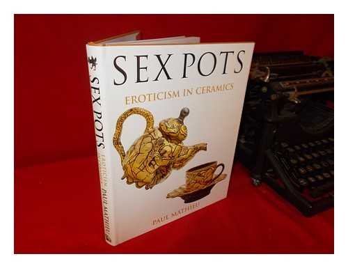 9780713658040: Sex Pots: Eroticism in Ceramics