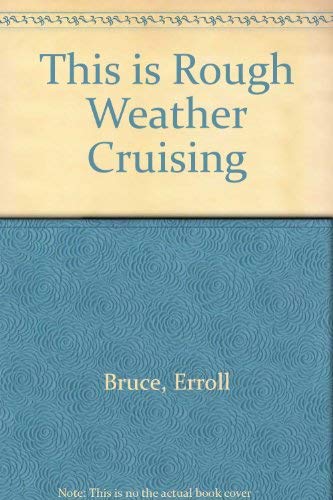 Stock image for THIS IS ROUGH WEATHER CRUISING for sale by Reuseabook