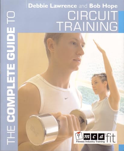 Imagen de archivo de The Complete Guide to Circuit Training: YMCA Fitness Industry Training: the Complete Guide (Complete Guides) a la venta por AwesomeBooks