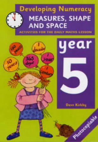 Measures, Shape and Space: Year 5: Activities for the Daily Maths Lesson (Developing Numeracy) (9780713658828) by Kirkby, David