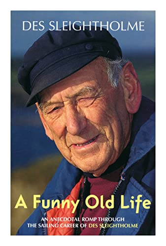 Beispielbild fr A Funny Old Life: An Anecdotal Romp Through the Sailing Career of Des Sleightholme zum Verkauf von WorldofBooks