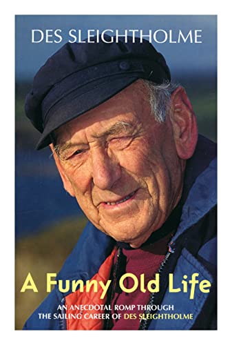 Stock image for Funny Old Life, A: An Anecdotal Romp Through the Sailing Career of Des Sleightholme for sale by Victoria Bookshop