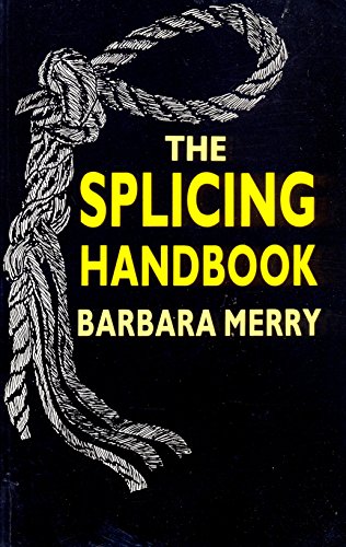 Stock image for The Splicing Handbook : Techniques for Modern and Traditional Ropes for sale by Klanhorn