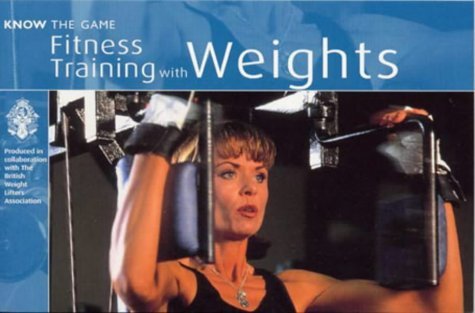 Stock image for Fitness Training with Weights (Know the Game) for sale by WorldofBooks
