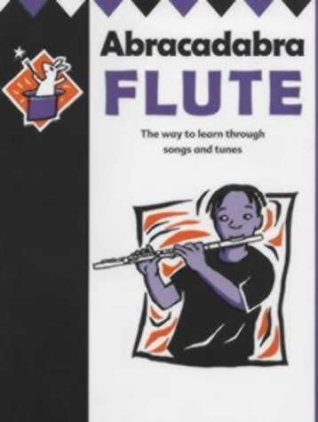 Imagen de archivo de Abracadabra Flute: The Way to Learn Through Songs and Tunes: Pupil's Book (Abracadabra) a la venta por AwesomeBooks
