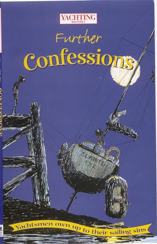 Beispielbild fr Yachting Monthly's" Further Confessions: Yachtsmen Own Up to Their Sailing Sins (World of Cruising) zum Verkauf von WorldofBooks