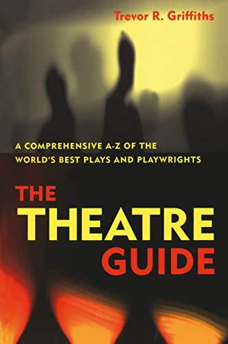 Beispielbild fr The Theatre Guide: A Comprehensive A-Z of the World's Best Plays and Playwrights zum Verkauf von WorldofBooks