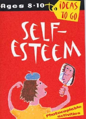 Beispielbild fr Self Esteem (Ideas to Go): Age 8-10 (Ideas to Go: Self-esteem) zum Verkauf von WorldofBooks