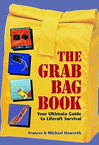 Beispielbild fr The Grab Bag Book: Your Ultimate Guide to Liferaft Survival zum Verkauf von WorldofBooks