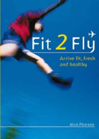 Imagen de archivo de Fit 2 Fly: Stay Healthy in the Air a la venta por Tall Stories BA