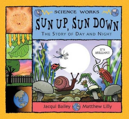 Stock image for Sun Up, Sun Down: The Story of Day and Night (Science Works) for sale by WorldofBooks