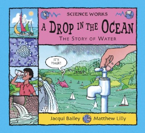 Beispielbild fr A Drop in the Ocean: The Story of Water (Science Works) zum Verkauf von WorldofBooks