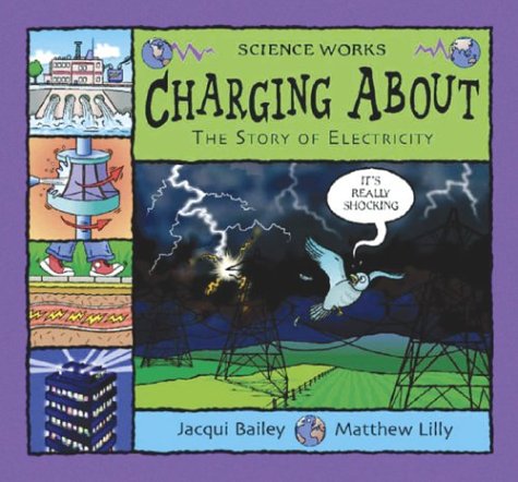 Stock image for Charging About : The story of Electricity for sale by Better World Books: West