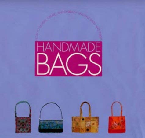 HANDMADE BAGS - How to Design, Create and Embellish Beautiful Bags