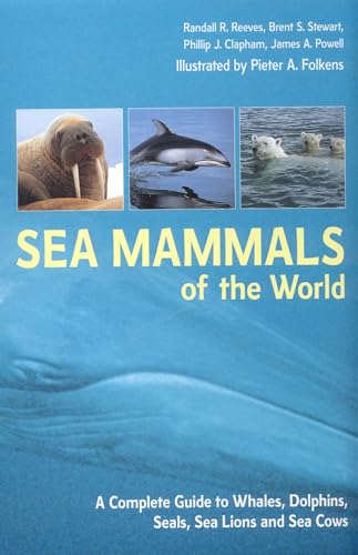 Sea Mammals of the World: A Complete Guide to Whales, Dolphins, Seals, Sea Lions and Sea Cows (9780713663341) by Randall R Reeves; James A. Powell; Phillip J. Clapham; Randall R. Reeves