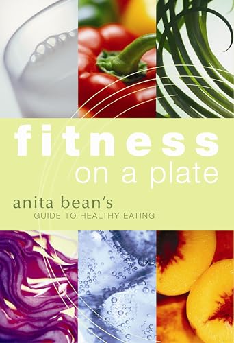 Fitness on a Plate: Anita Bean's Guide to Healthy Eating (9780713663815) by Anita Bean