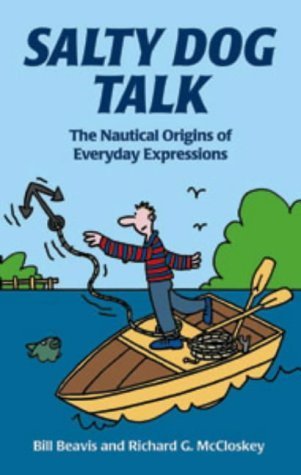 Beispielbild fr Salty Dog Talk: The Nautical Origins of Everyday Expressions zum Verkauf von WorldofBooks