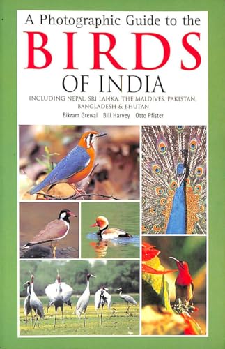 A Photographic Guide to the Birds of India: With Pakistan, Bangladesh, Nepal, Bhutan and Sri Lanka (9780713664034) by Bikram-grewal-bill-harvey-otto-pfister