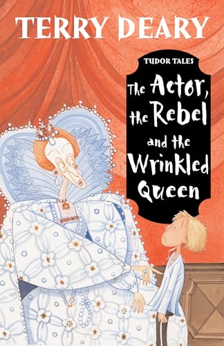 Stock image for Tudor Tales: The Actor, the Rebel and the Wrinkled Queen for sale by Reuseabook