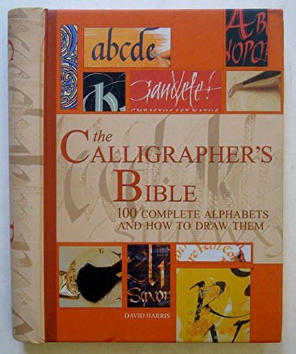 9780713665048: The Calligrapher's Bible: 100 Complete Alphabets and How to Draw Them (Artist's Bible)