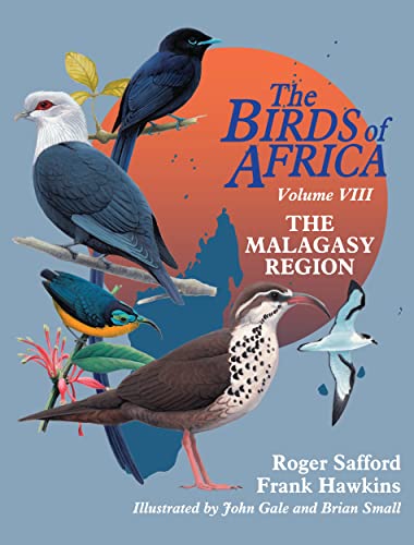 The birds of Africa: Volume eight: The Malagasy Region: Madagascar, Seychelles, Comoros, Mascarenes. - Safford, Roger and Frank Hawkins.
