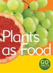 Imagen de archivo de Go Facts: Plants: Plants as Food (Go Facts) a la venta por Discover Books
