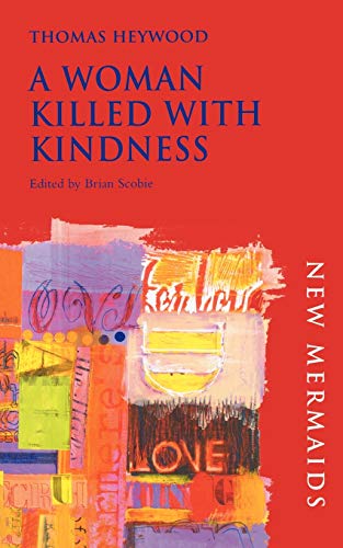 Stock image for A Woman Killed With Kindness for sale by Blackwell's