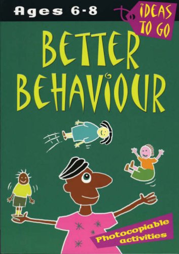 9780713667875: Better Behaviour: Ages 6-8: Photocopiable Activities (Ideas to Go: Better Behaviour)