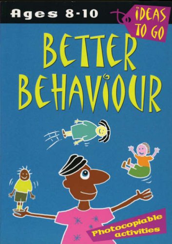 Stock image for Better Behaviour: Ages 8-10: Photocopiable Activities (Ideas to Go) (Ideas to Go: Better Behaviour) for sale by WorldofBooks