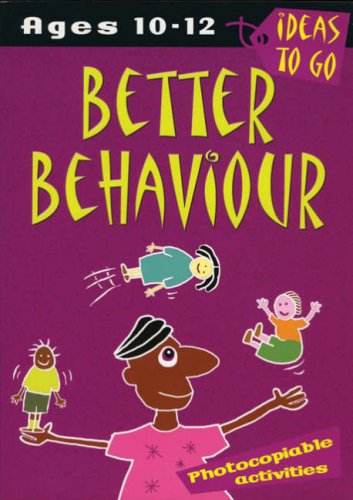 Stock image for Better Behaviour: Ages 10-12: Photocopiable Activities (Ideas to Go: Better Behaviour) for sale by WorldofBooks