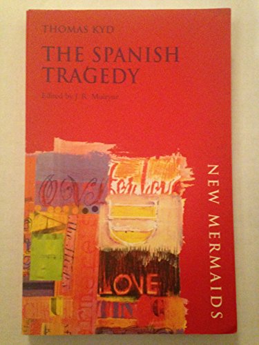 The Spanish Tragedy (New Mermaids) (9780713667929) by Kyd, Thomas; Mulryne, J.R.