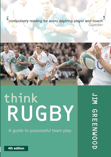 9780713668025: Think Rugby: A Guide to Purposeful Team Play