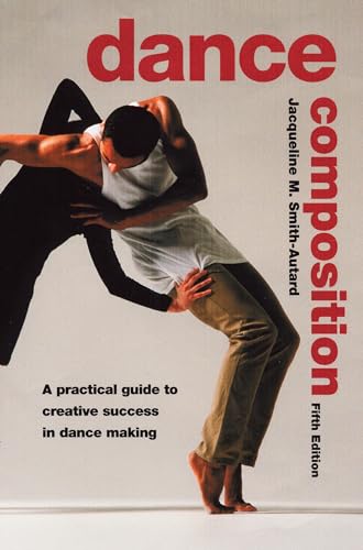 Beispielbild fr Dance Composition: A Practical Guide to Creative Success in Dance Making zum Verkauf von AwesomeBooks