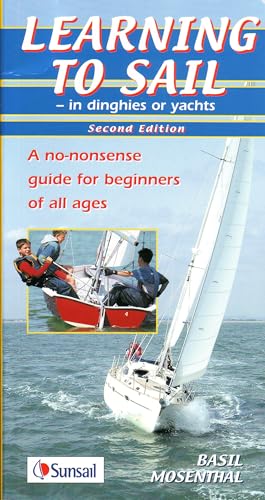 Stock image for Learning to Sail - in Dinghies or Yachts: A No-Nonsense Guide for Beginners of all Ages for sale by WorldofBooks