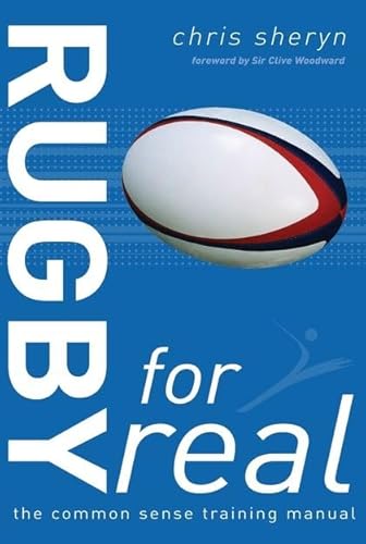 Beispielbild fr Rugby for Real: The Common Sense Training Manual (For Real) zum Verkauf von WorldofBooks