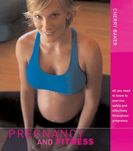 9780713669169: Pregnancy and Fitness: all you need to know to exercise safely and effectively throughout pregnancy