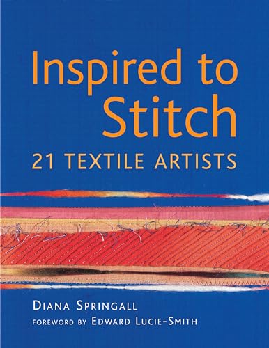 Stock image for Inspired to Stitch: 21 textile artists for sale by Reuseabook