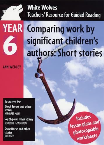 Beispielbild fr Year 6: Comparing Work by Significant Children's Authors: Short Stories: Teachers' Resource for Guided Reading (White Wolves: Comparing Work) zum Verkauf von WorldofBooks
