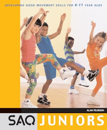 Stock image for SAQ Juniors: Developing Good Movement Skills for 4-11 Year Olds (SAQ) for sale by WorldofBooks