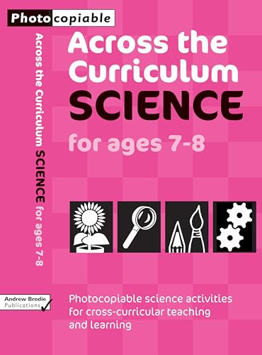 Stock image for Science for Ages 7 - 8: Photcopiable Science Activities for Cross-curricular Teaching and Learning (Across the Curriculum : Science) for sale by WorldofBooks