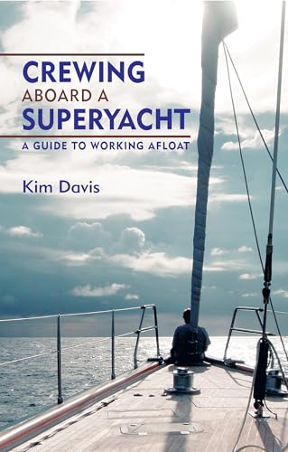 Stock image for Crewing Aboard A Superyacht: Guide to Working Afloat for sale by WorldofBooks